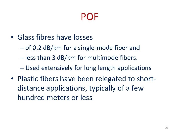 POF • Glass fibres have losses – of 0. 2 d. B/km for a