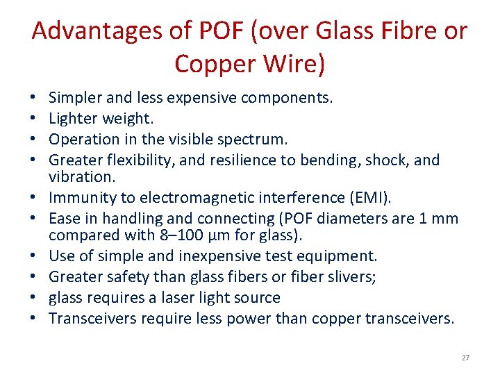 Advantages of POF (over Glass Fibre or Copper Wire) • • • Simpler and