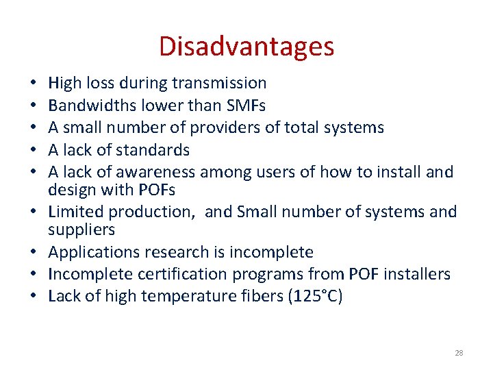 Disadvantages • • • High loss during transmission Bandwidths lower than SMFs A small
