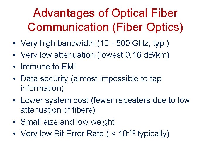 Advantages of Optical Fiber Communication (Fiber Optics) • • Very high bandwidth (10 -
