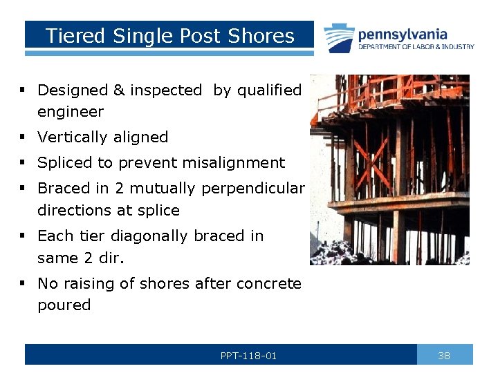 Tiered Single Post Shores § Designed & inspected by qualified engineer § Vertically aligned