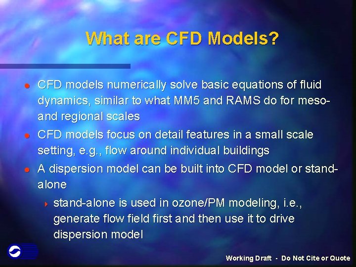 What are CFD Models? l l l CFD models numerically solve basic equations of What are CFD Models? l l l CFD models numerically solve basic equations of