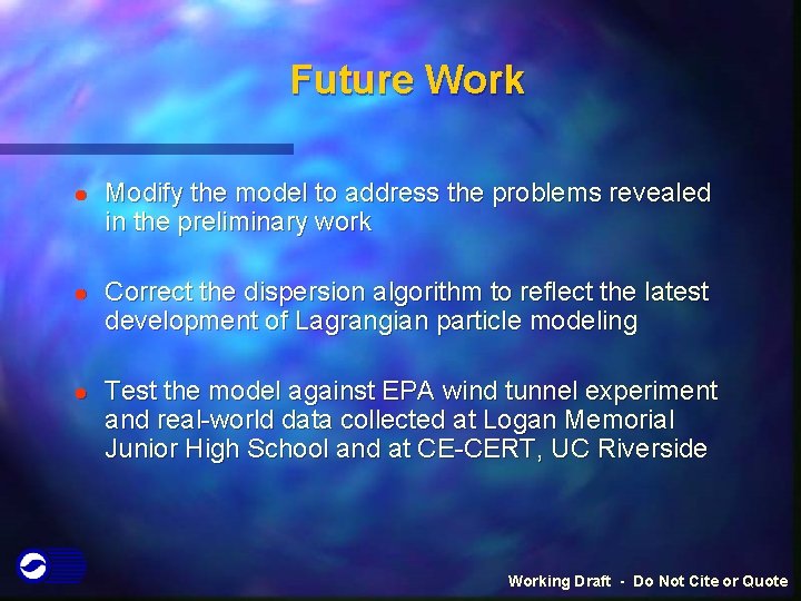 Future Work l l l Modify the model to address the problems revealed in Future Work l l l Modify the model to address the problems revealed in