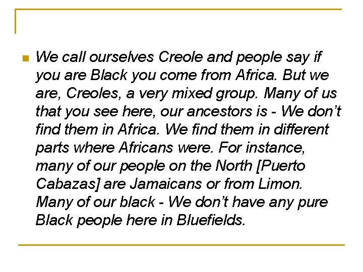 n We call ourselves Creole and people say if you are Black you come