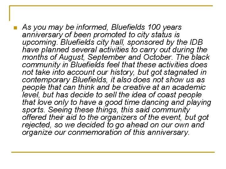 n As you may be informed, Bluefields 100 years anniversary of been promoted to