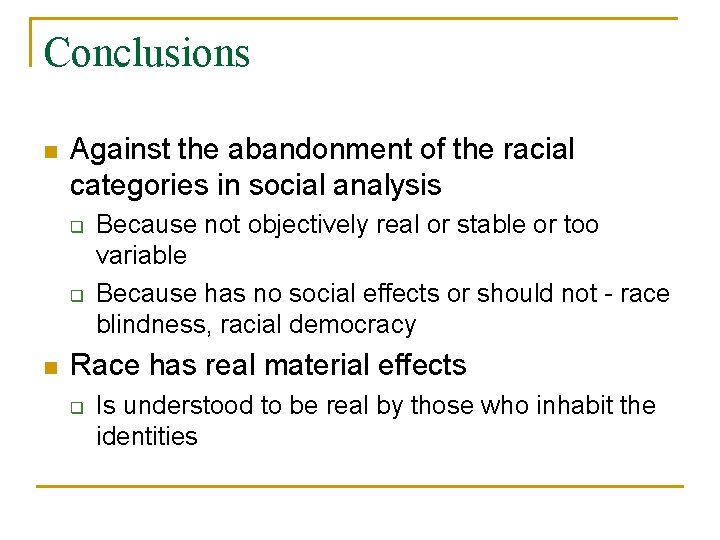 Conclusions n Against the abandonment of the racial categories in social analysis q q