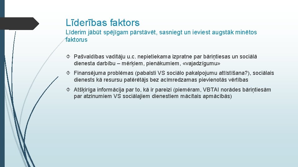 Līderības faktors Līderim jābūt spējīgam pārstāvēt, sasniegt un ieviest augstāk minētos faktorus Pašvaldības vadītāju