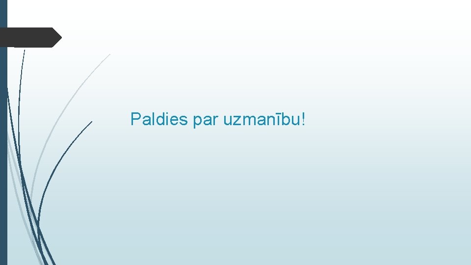 Paldies par uzmanību! 