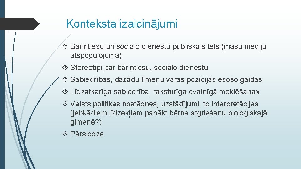 Konteksta izaicinājumi Bāriņtiesu un sociālo dienestu publiskais tēls (masu mediju atspoguļojumā) Stereotipi par bāriņtiesu,