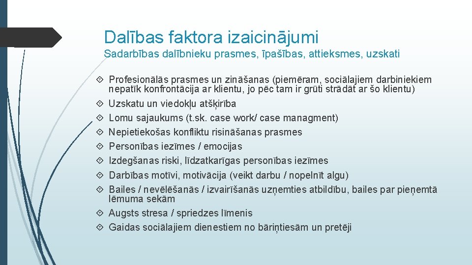 Dalības faktora izaicinājumi Sadarbības dalībnieku prasmes, īpašības, attieksmes, uzskati Profesionālās prasmes un zināšanas (piemēram,