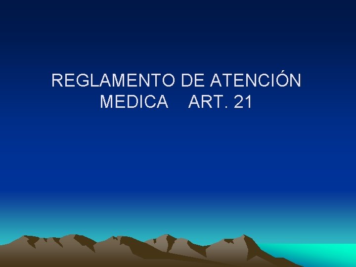 REGLAMENTO DE ATENCIÓN MEDICA ART. 21 