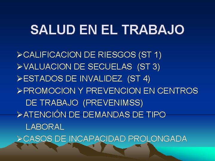 SALUD EN EL TRABAJO ØCALIFICACION DE RIESGOS (ST 1) ØVALUACION DE SECUELAS (ST 3)