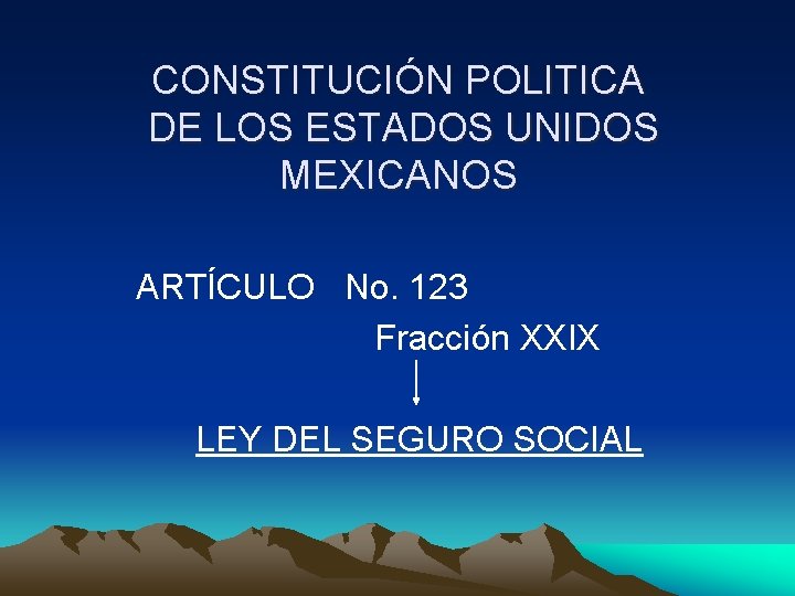 CONSTITUCIÓN POLITICA DE LOS ESTADOS UNIDOS MEXICANOS ARTÍCULO No. 123 Fracción XXIX LEY DEL