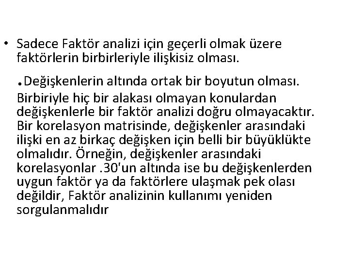  • Sadece Faktör analizi için geçerli olmak üzere faktörlerin birbirleriyle ilişkisiz olması. .