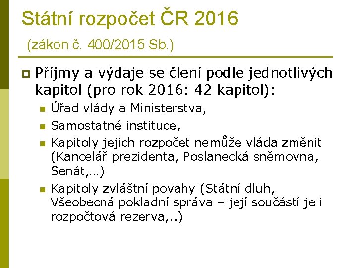 Státní rozpočet ČR 2016 (zákon č. 400/2015 Sb. ) p Příjmy a výdaje se