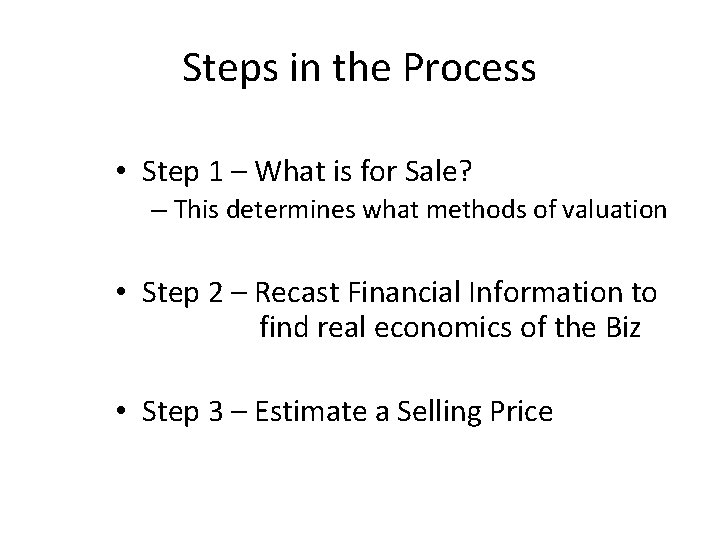 Steps in the Process • Step 1 – What is for Sale? – This