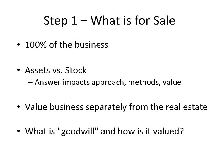 Step 1 – What is for Sale • 100% of the business • Assets