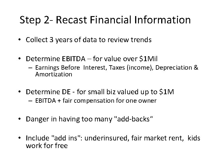 Step 2 - Recast Financial Information • Collect 3 years of data to review