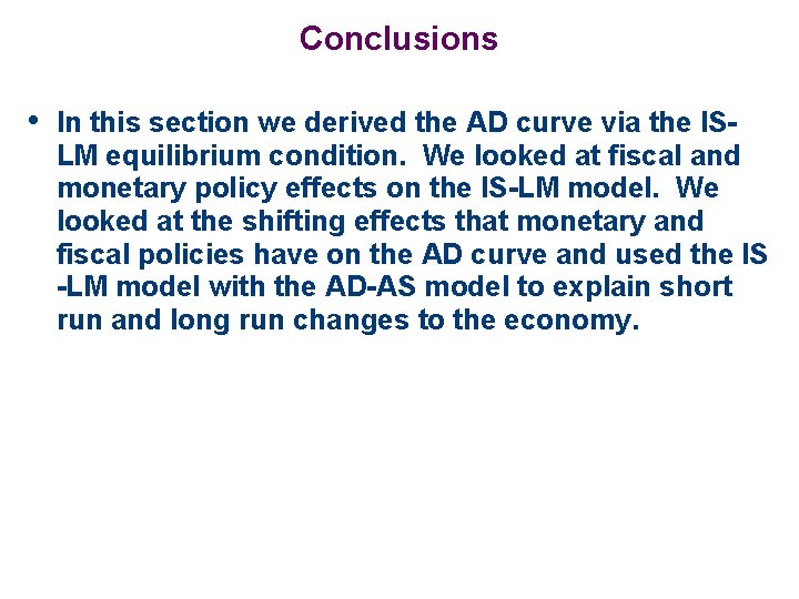 Conclusions • In this section we derived the AD curve via the IS- LM