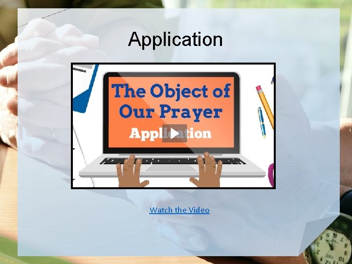 Application Watch the Video 