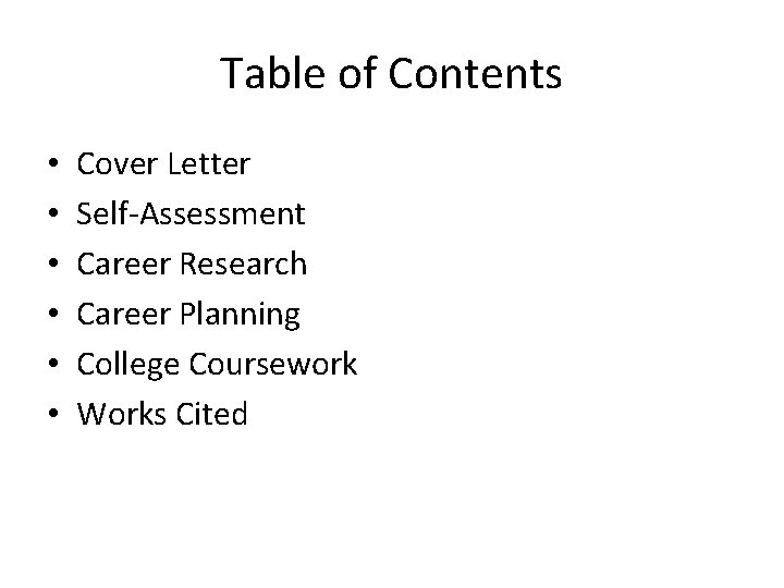 Table of Contents • • • Cover Letter Self-Assessment Career Research Career Planning College