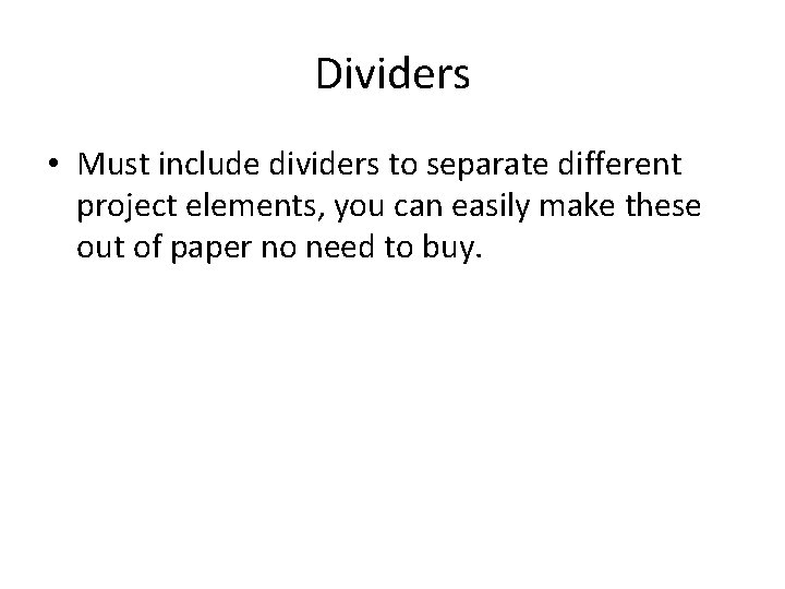 Dividers • Must include dividers to separate different project elements, you can easily make