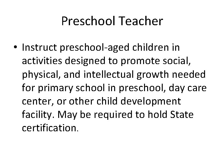 Preschool Teacher • Instruct preschool-aged children in activities designed to promote social, physical, and