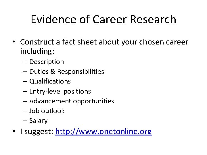 Evidence of Career Research • Construct a fact sheet about your chosen career including: