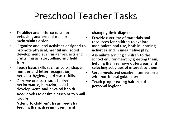 Preschool Teacher Tasks • • • Establish and enforce rules for behavior, and procedures