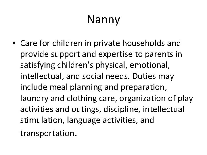 Nanny • Care for children in private households and provide support and expertise to