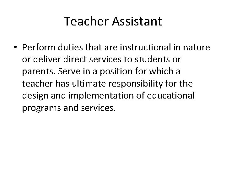 Teacher Assistant • Perform duties that are instructional in nature or deliver direct services