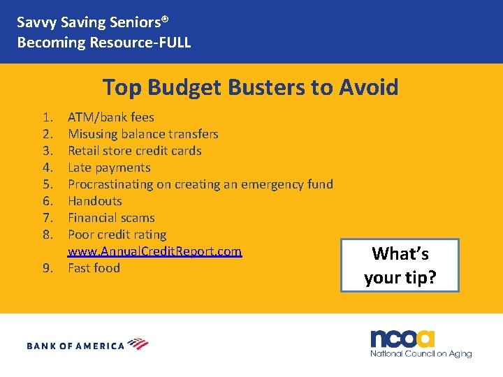 Savvy Saving Seniors® Becoming Resource-FULL Top Budget Busters to Avoid 1. 2. 3. 4.