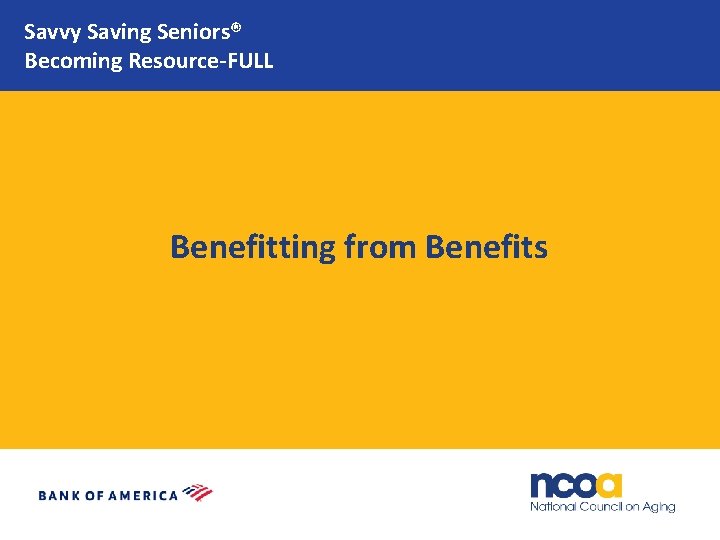 Savvy Saving Seniors® Becoming Resource-FULL Benefitting from Benefits 