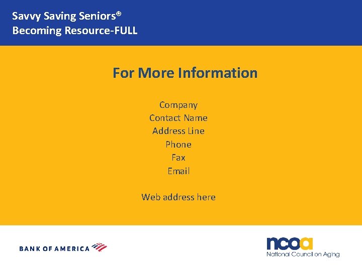 Savvy Saving Seniors® Becoming Resource-FULL For More Information Company Contact Name Address Line Phone
