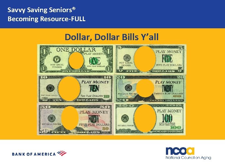 Savvy Saving Seniors® Becoming Resource-FULL Dollar, Dollar Bills Y’all 