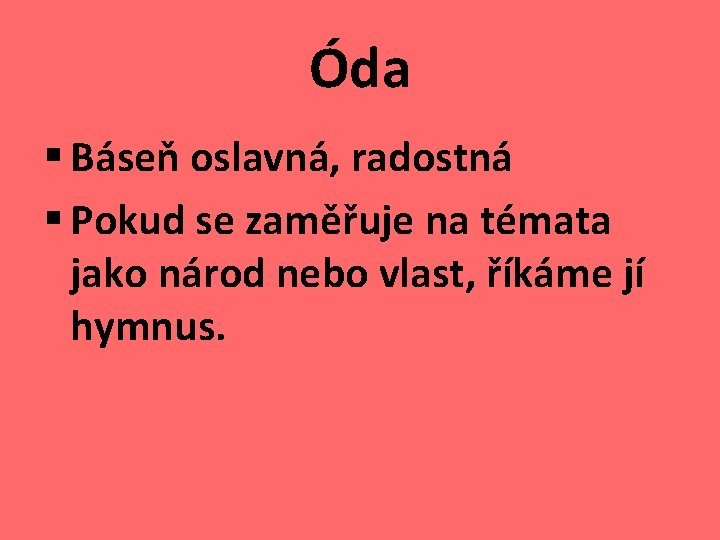 Óda § Báseň oslavná, radostná § Pokud se zaměřuje na témata jako národ nebo