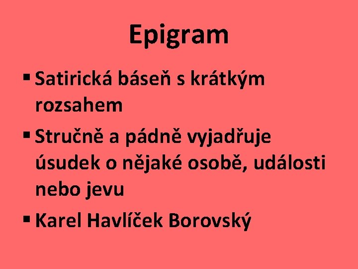 Epigram § Satirická báseň s krátkým rozsahem § Stručně a pádně vyjadřuje úsudek o