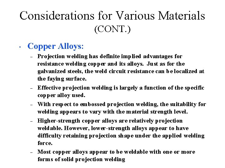 Considerations for Various Materials (CONT. ) • Copper Alloys: – – – Projection welding