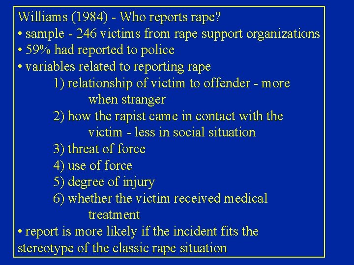 Williams (1984) - Who reports rape? • sample - 246 victims from rape support