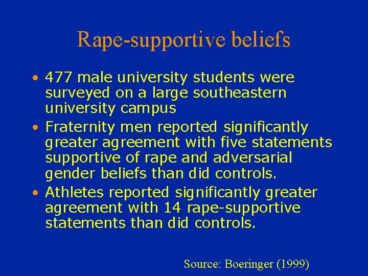 Rape-supportive beliefs • 477 male university students were surveyed on a large southeastern university