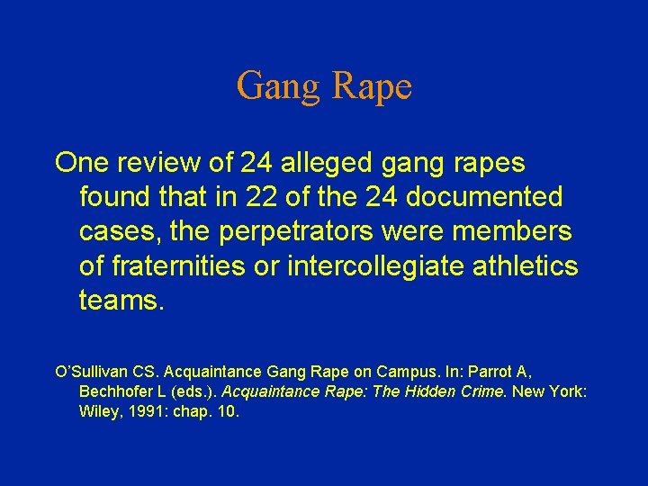 Gang Rape One review of 24 alleged gang rapes found that in 22 of