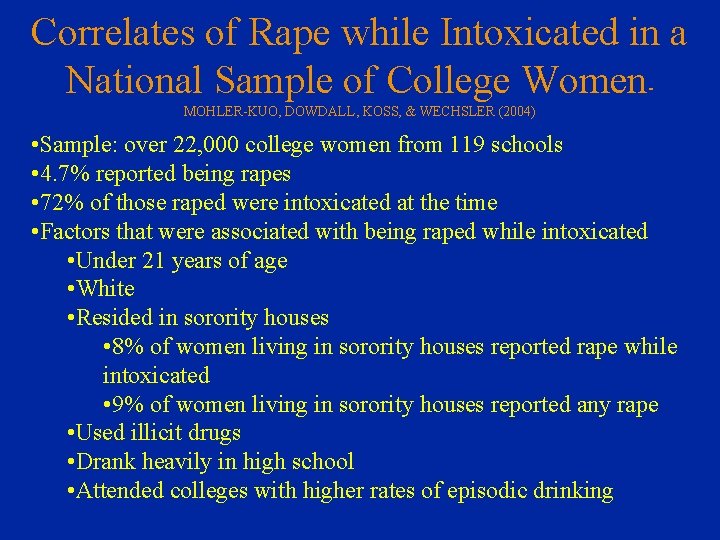 Correlates of Rape while Intoxicated in a National Sample of College Women. MOHLER-KUO, DOWDALL,
