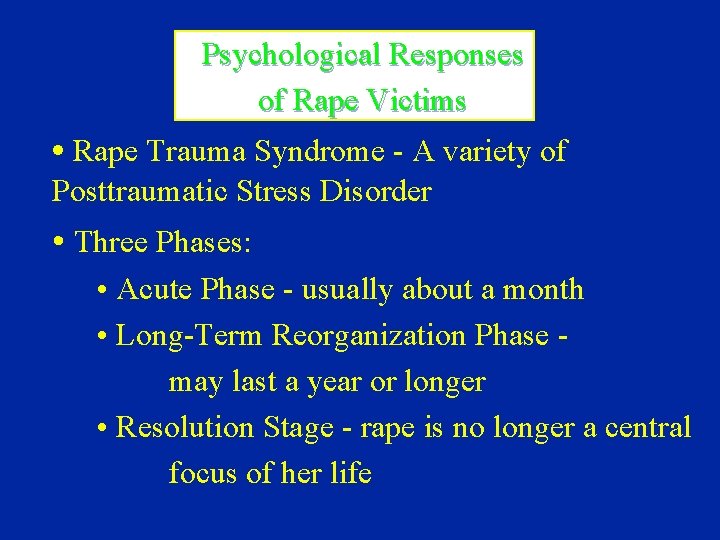 Psychological Responses of Rape Victims • Rape Trauma Syndrome - A variety of Posttraumatic