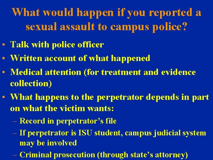 What would happen if you reported a sexual assault to campus police? • Talk