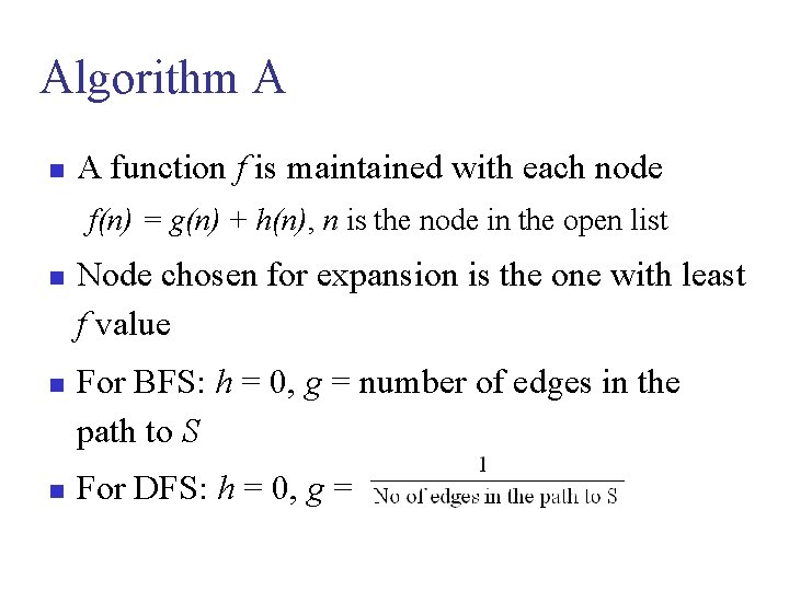 Algorithm A A function f is maintained with each node f(n) = g(n) +