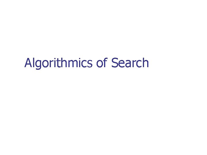 Algorithmics of Search 