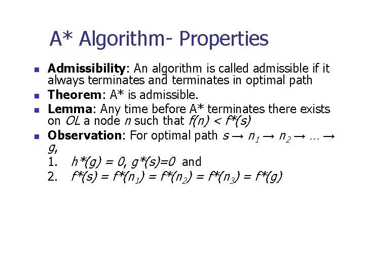 A* Algorithm- Properties Admissibility: An algorithm is called admissible if it always terminates and