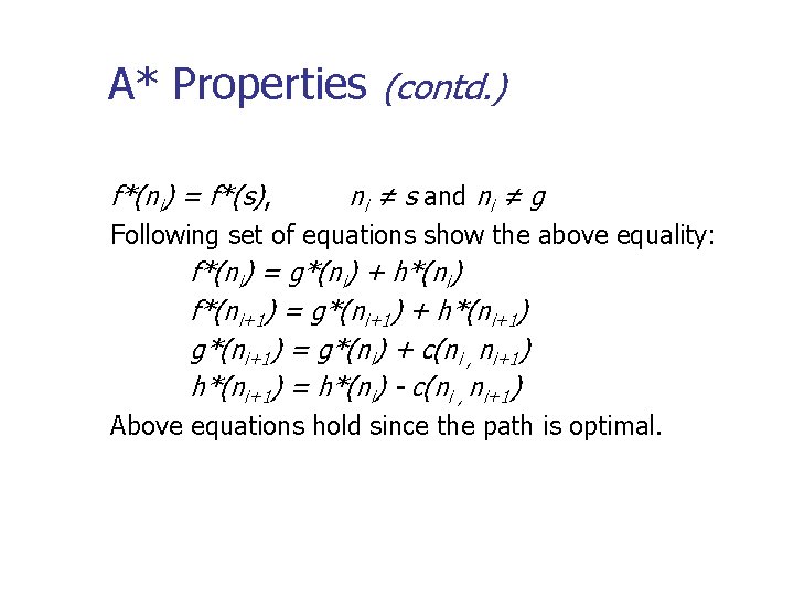 A* Properties (contd. ) f*(ni) = f*(s), ni ≠ s and ni ≠ g