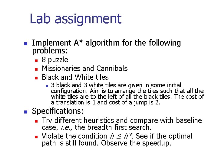 Lab assignment Implement A* algorithm for the following problems: 8 puzzle Missionaries and Cannibals