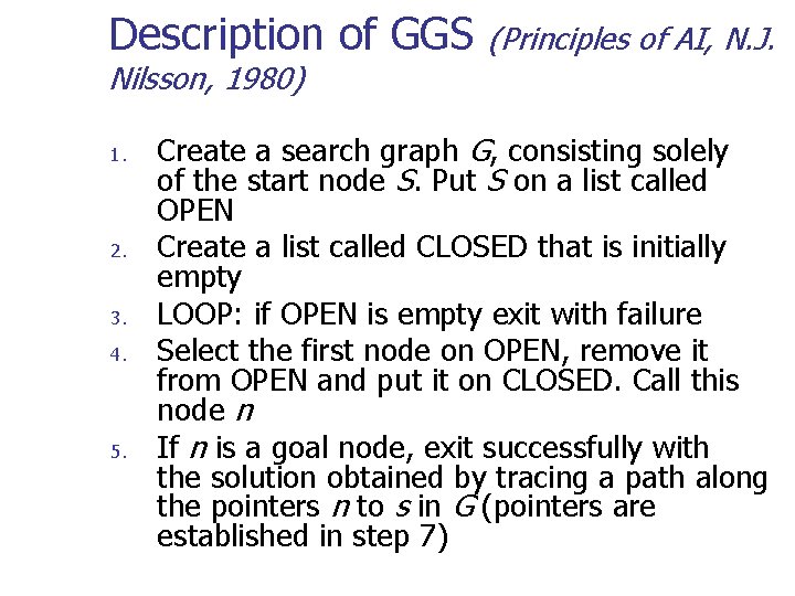 Description of GGS (Principles of AI, N. J. Nilsson, 1980) 1. 2. 3. 4.